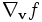 \nabla_{\mathbf v}f