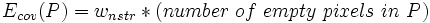 E_{cov}(P)=w_{nstr}*(number~of~empty~pixels~in~P)