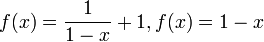  f(x) = \frac{1}{1-x} + 1 , f(x) = 1-x 