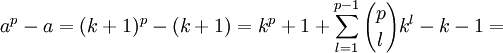  a^p-a = (k+1)^p-(k+1) = k^p+1+\sum_{l=1}^{p-1} {p \choose l} k^l - k-1 = 