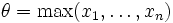 \theta = \max(x_1,\ldots,x_n)