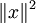 \|x\|^2