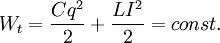 W_t = \frac{Cq^2}{2} + \frac{LI^2}{2} = const. 