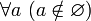 ~ \forall a \ (a \notin \varnothing)