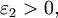  \varepsilon_2>0,