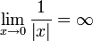 \lim\limits_{x\to 0} {1\over \left|x\right|}= \infty