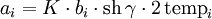 a_i = K \cdot b_i \cdot \mathop{\mathrm{sh}}\,\gamma \cdot 2\,\mbox{temp}_i 