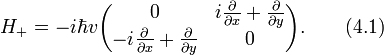 H_{+}=-i\hbar v\begin{pmatrix} 0 &amp;amp; i\frac{\partial}{\partial x}+ \frac{\partial}{\partial y}\\ -i\frac{\partial}{\partial x}+\frac{\partial}{\partial y} &amp;amp; 0 \end{pmatrix}.\qquad (4.1)