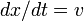 ~dx/dt = v 