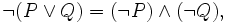 \neg(P\vee Q)=(\neg P)\wedge(\neg Q),