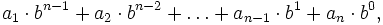 a_1\cdot b^{n-1} + a_2 \cdot b^{n-2} + \ldots + a_{n-1} \cdot b^1 + a_n \cdot b^0,