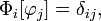 \Phi_i[\varphi_j] = \delta_{ij},