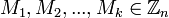 M_1 , M_2,...,M_k \in \mathbb{Z}_n \,