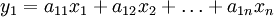 y_{1} = a_{11}x_{1} + a_{12}x_{2} + \ldots + a_{1n}x_{n}
