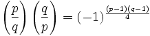 \left(\frac pq\right)\left(\frac qp\right)=(-1)^\frac{(p-1)(q-1)}4