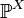 \mathbb{P}^X