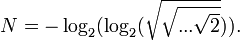 N=-\log_2(\log_2(\sqrt{\sqrt{...\sqrt{2}}})).
