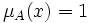 \mu_{A}(x)=1 \  