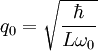 q_0 = \sqrt{\frac{\hbar}{L\omega_0}} 