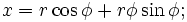 x=r \cos\phi+r\phi \sin\phi\,\!;