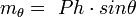  m_\mathrm{ \theta } = \ Ph \cdot sin \theta \,