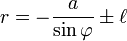 r = -\frac {a} {\sin \varphi}\pm \ell