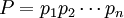 P=p_1p_2\cdots p_n