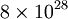 8 \times 10^{28}