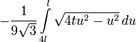 - \frac{1}{9 \sqrt{3}} \int\limits_{4l}^{l} \sqrt{4tu^2 - u^2}\,du