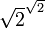 \sqrt{2}^{\sqrt{2}}