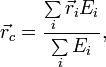  \vec r_c= \frac{\sum \limits_i \vec r_i E_i}{\sum \limits_i E_i},