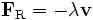 \mathbf{F}_{\rm R} = - \lambda \mathbf{v}