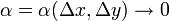\alpha = \alpha (\Delta x , \Delta y ) \rightarrow 0