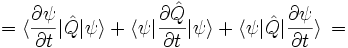 = \langle \frac{\partial \psi}{\partial t} | \hat Q | \psi \rangle + \langle \psi | \frac{\partial \hat Q}{\partial t} | \psi \rangle + \langle \psi | \hat Q | \frac{\partial \psi}{\partial t} \rangle\, =