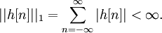 ||h[n]||_1 = \sum_{n = -\infty}^\infty |h[n]| &amp;lt; \infty.